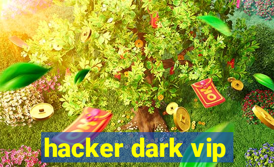 hacker dark vip